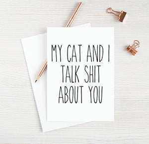 My Cat And I Talk Shit About You