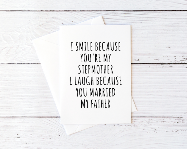 Stepmom Card for Stepmom Mother's Day Card I Smile Because You're My Stepmother I Laugh Because You Married My Father Blank Card