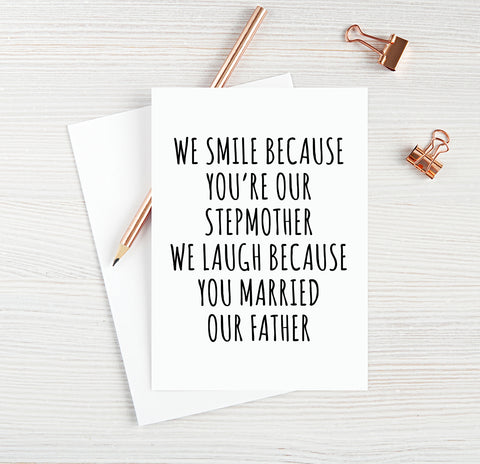 We Smile Because You're Our Stepmother We Laugh Because You Married Our Father