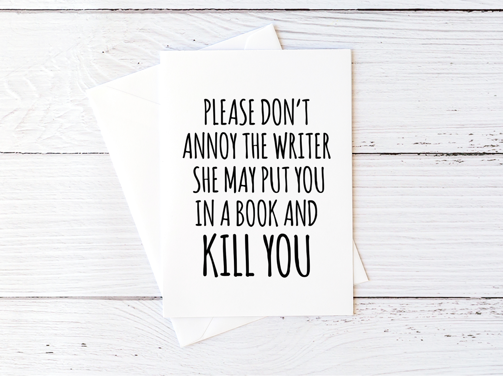 Please Don't Annoy the Writer She May Put You in a Book and Kill You