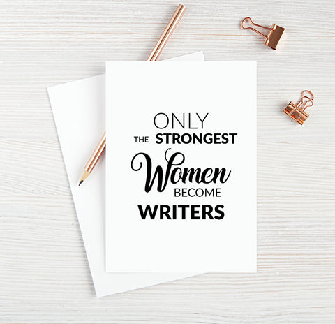 Only The Strongest Women Become Writers