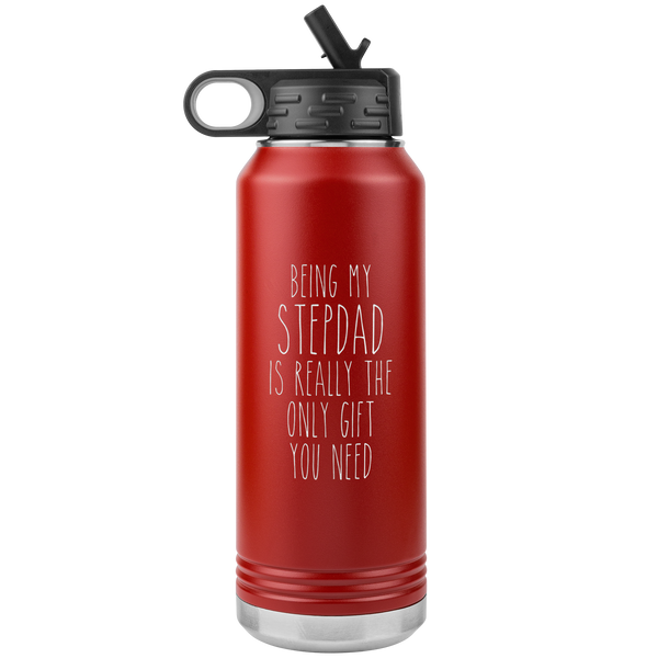 Stepdad Gifts Being My Stepdad Is Really the Only Gift You Need Water Bottle Insulated Tumbler 32oz BPA Free