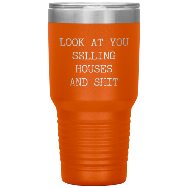 Real Estate Agent Gift Look At You Selling Houses And Shit Funny Real Estate Broker Tumbler Travel Coffee Cup 30oz BPA Free