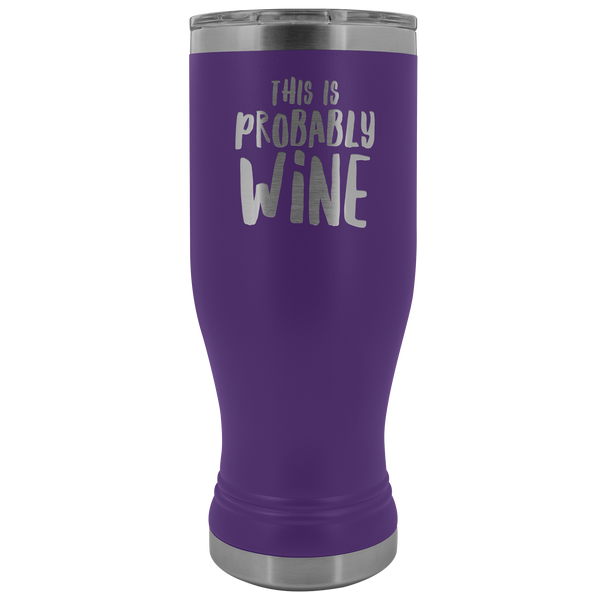 This is Probably Wine Lover Gift Pilsner Tumbler Funny Insulated Hot Cold Travel Cup 30oz BPA Free