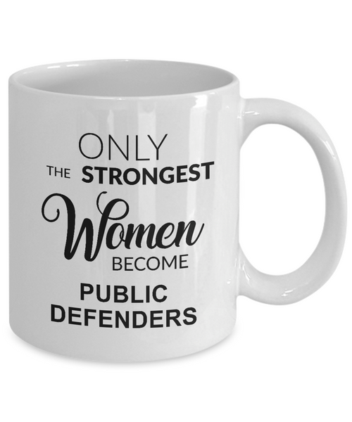 Only The Strongest Women Become Public Defenders Mug Coffee Cup Funny Gift