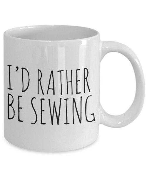 Sewing Coffee Mug - I'd Rather Be Sewing Ceramic Coffee Cup-Cute But Rude