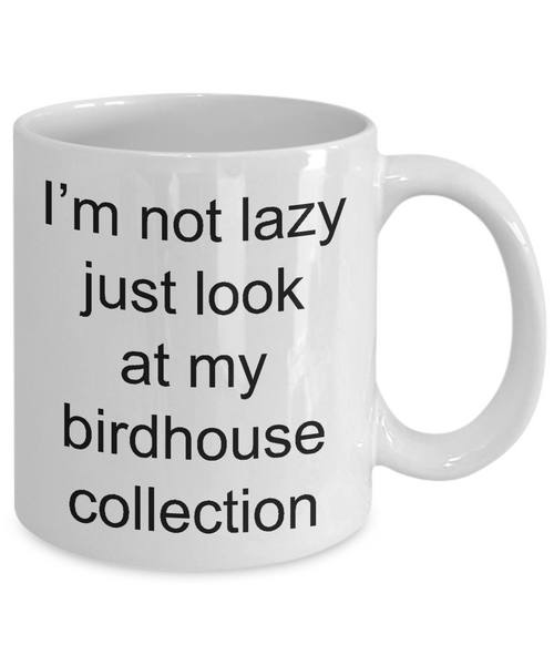 Bird House Mug Gifts Just Look at My Birdhouse Collection Ceramic Coffee Cup-Cute But Rude