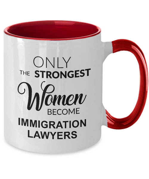 Only The Strongest Women Become Immigration Lawyer. Mug Two-Tone Coffee Cup Funny Gift