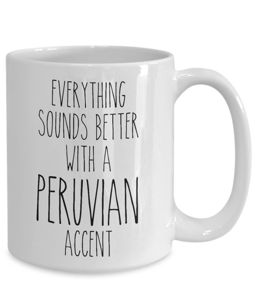 Peru Mug Everything Sounds Better with a Peruvian Accent Coffee Cup Peru Gift