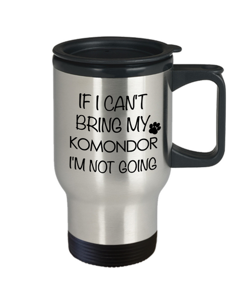 Komondor Dog Gifts If I Can't Bring My Komondor I'm Not Going Mug Stainless Steel Insulated Coffee Cup-Cute But Rude