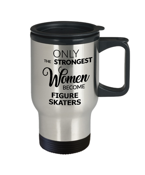 Ice Skating Travel Mug Figure Skater Gifts Coach Gifts Only the Strongest Women Become Figure Skaters Stainless Steel Insulated Coffee Cup-Cute But Rude