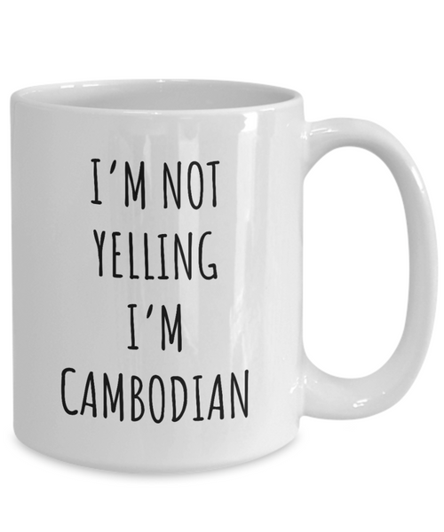 Cambodia Mug I'm Not Yelling I'm Cambodian Coffee Cup Cambodia Gift