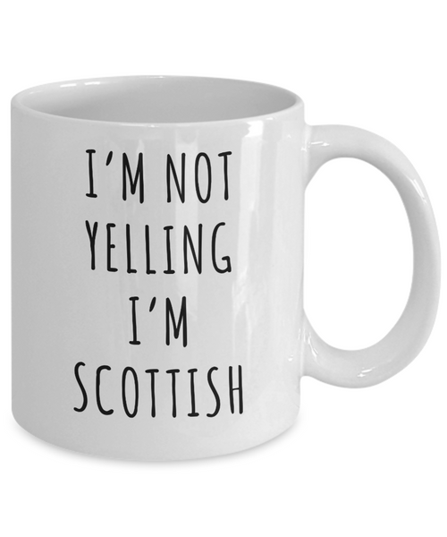 Scotland Mug, Scottish Gifts, I'm Not Yelling I'm Scottish Coffee Cup