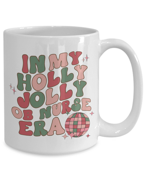 OB Nurse Mug, Labor & Delivery Nurse, Obstetric Nurse, In My Holly Jolly OB Nurse Era, Holly Jolly Vibes, RN Gift, Retro Coffee Cup