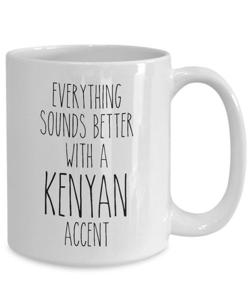 Kenya Mug Everything Sounds Better with a Kenyan Accent Coffee Cup Gift