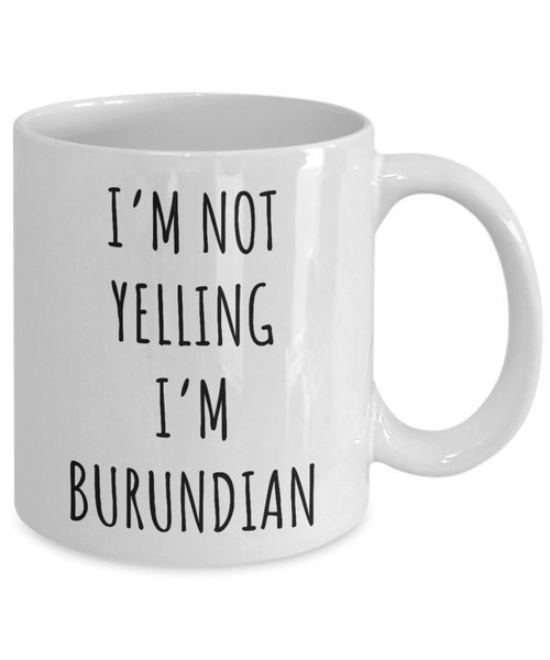 Burundi Mug I'm Not Yelling I'm Burundian Coffee Cup Burundi Gift