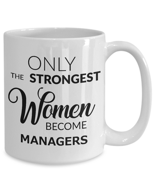 Manager Gifts - Only the Strongest Women Become Managers Mug Ceramic Coffee Cup-Cute But Rude