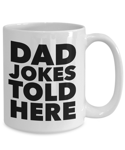 Dad Jokes Told Here Mug Funny Coffee Cup Gift for Dad-Cute But Rude