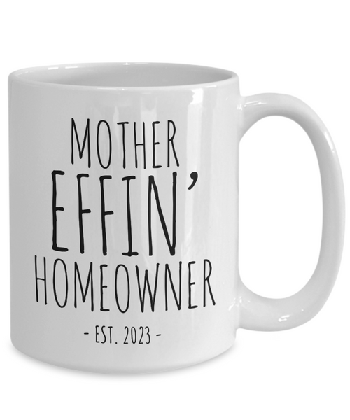 New Homeowner Gifts Housewarming Present Mother Effin Homeowner Est 2023 Mug for First Time Home Owner Ceramic Coffee Cup Brand New House