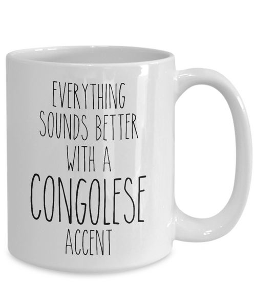 Congo Mug Everything Sounds Better with a Congolese Accent Coffee Cup Gift