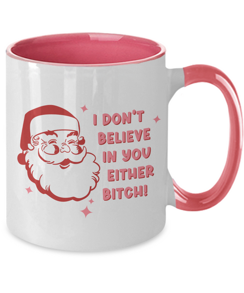 Snarky Christmas Mug Gift Exchange Idea I Don't Believe in You Either Bitch Sarcastic Santa Coffee Cup Two-Toned