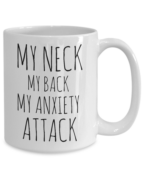 My Neck My Back My Anxiety Attack Mug Ceramic Novelty Coffee Cup-Cute But Rude