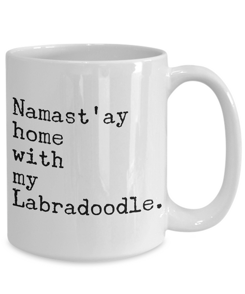 Labradoodle Coffee Mug Labradoodle Gifts - Namast'ay Home with My Labradoodle Coffee Mug Ceramic Tea Cup-Cute But Rude