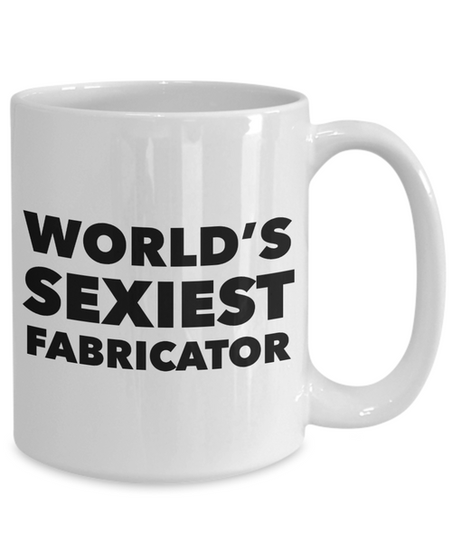 World's Sexiest Fabricator Mug Ceramic Coffee Cup-Cute But Rude