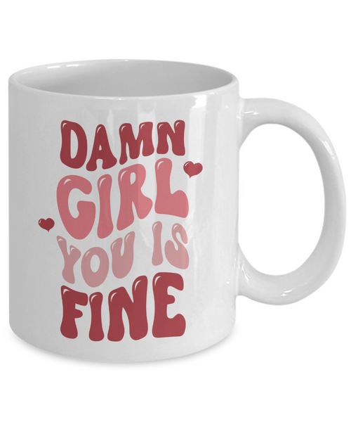 Girl You Is Fine, I Love You Mugs, I Like You, Naughty Valentines, Naughty Valentine, Happy Valentine's Day, Coffee Cup