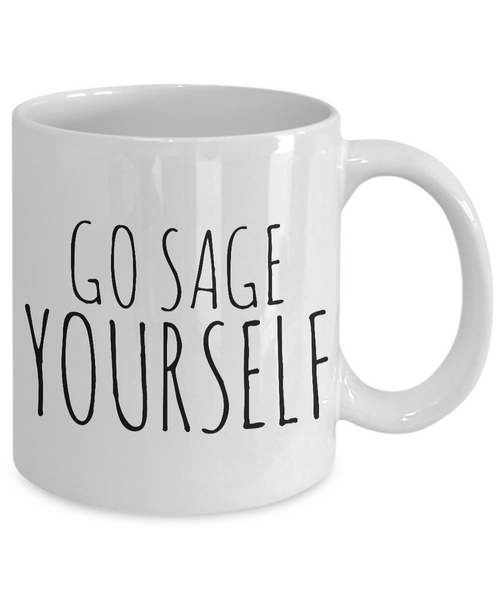 Go Sage Yourself Mug Funny Ceramic Coffee Cup-Cute But Rude