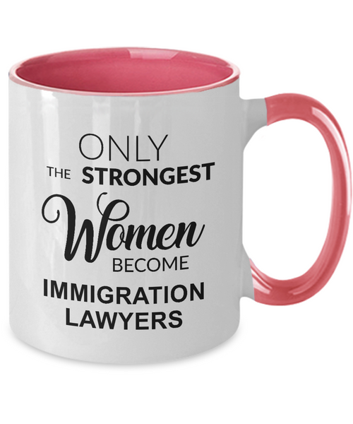 Only The Strongest Women Become Immigration Lawyer. Mug Two-Tone Coffee Cup Funny Gift