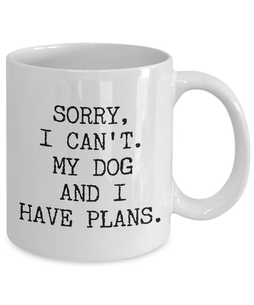 Dog Lover Gifts for Women & Men Sorry I Can't My Dog and I Have Plans Mug Funny Coffee Cup-Cute But Rude