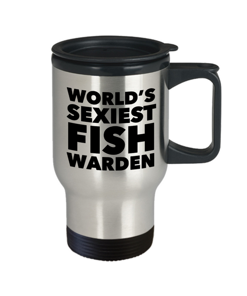 World's Sexiest Fish Warden Travel Mug Stainless Steel Insulated Coffee Cup-Cute But Rude