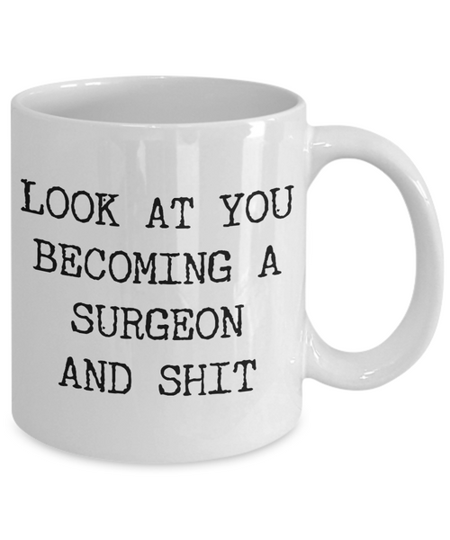 Look at You Surgeon Mug Future Surgeon Gifts Aspiring Surgeon Graduation Gifts Surgeon To Be MCAT School Residency Program Coffee Cup-Cute But Rude