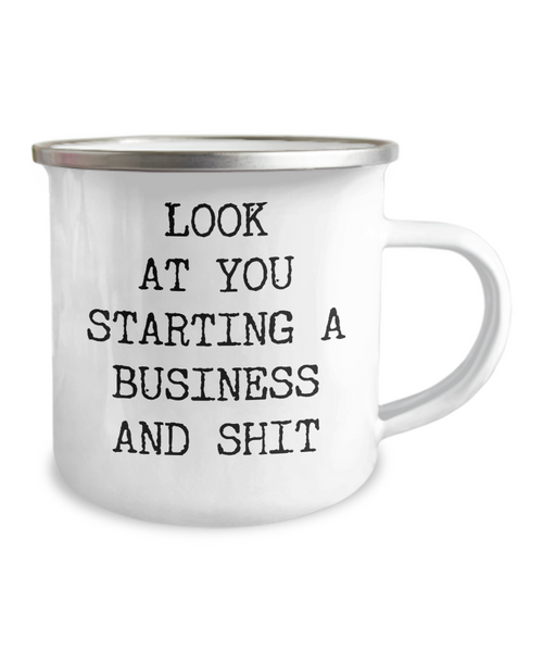 Look At You Starting A Business And Shit Camping Mug Coffee Cup Funny Coworker Gifts