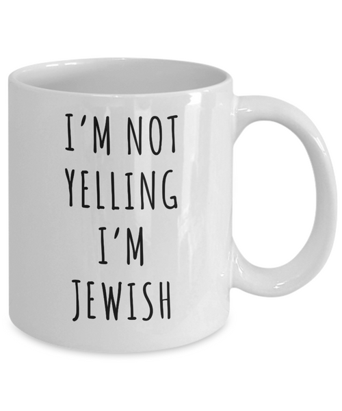 Jewish Housewarming Gift, Jewish Mug, I'm Not Yelling I'm Jewish Funny Coffee Cup