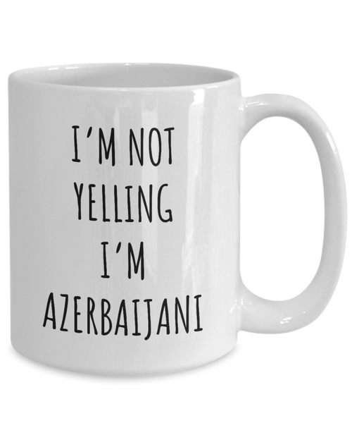 Azerbaijani Mug I'm Not Yelling I'm Azerbaijani Coffee Cup Gift