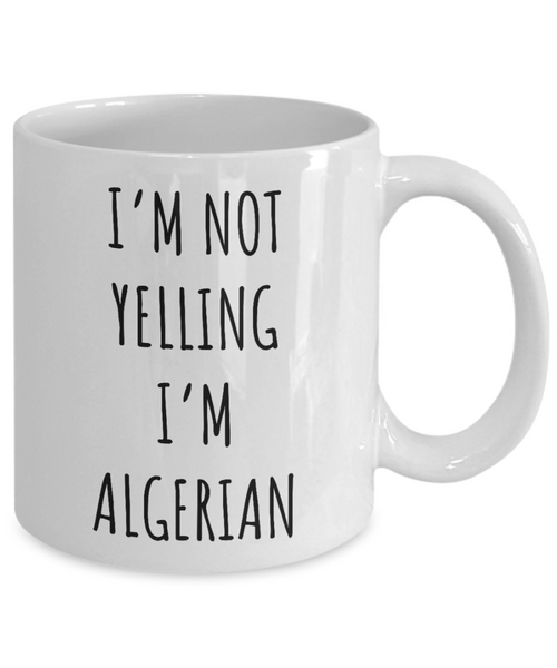 Algeria Mug I'm Not Yelling I'm Algerian Coffee Cup Algeria Gift