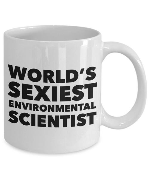 World's Sexiest Environmental Scientist Mug Gift Ceramic Coffee Cup-Cute But Rude