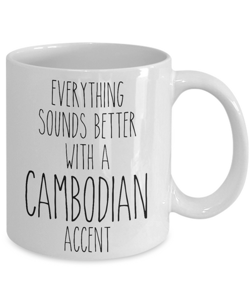 Cambodia Mug Everything Sounds Better with a Cambodian Accent Coffee Cup Cambodia Gift