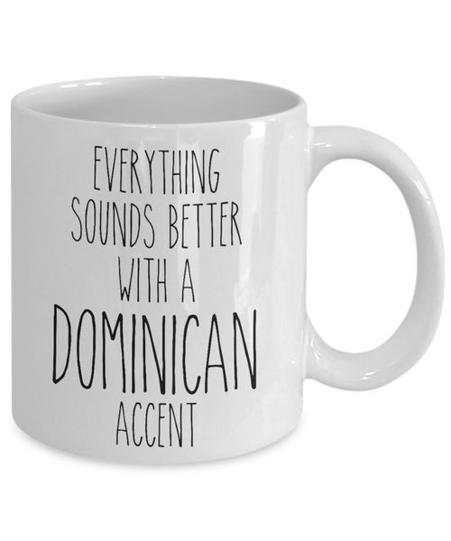 Dominican Republic Mug Everything Sounds Better with a Dominican Accent Coffee Cup DR Gift