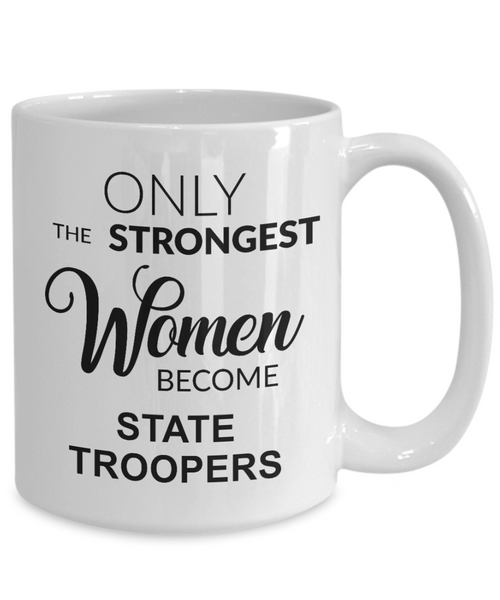 State Trooper Gift for Her Only the Strongest Women Become State Troopers Mug Coffee Cup