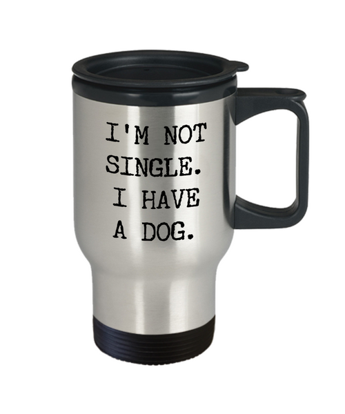 Single Person Gifts I'm Not Single I Have a Dog Travel Mug Stainless Steel Insulated Coffee Cup-Cute But Rude