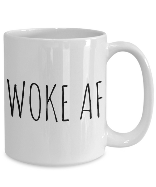 Woke AF Mug - Activist Environmentalist Feminist Gifts - Treehugger-Cute But Rude