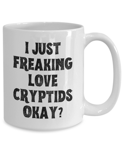 Cryptid Coffee Mug, Cryptids Mug, Cryptid Gifts, I Just Freaking Love Cryptids Okay Coffee Cup