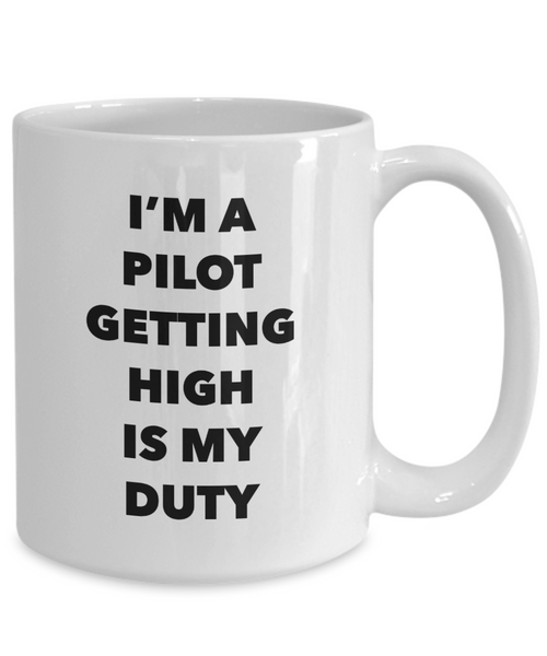 Funny Pilot Gifts - I'm a Pilot Getting High is My Duty Mug Ceramic Coffee Cup-Cute But Rude