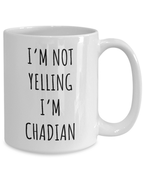 Chad Mug I'm Not Yelling I'm Chadian Coffee Cup Chad Gift