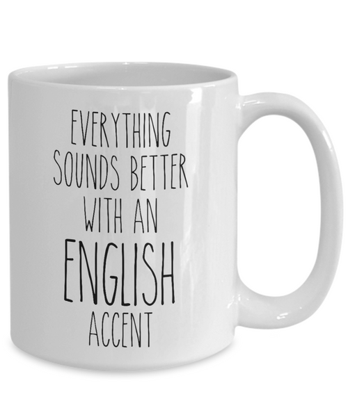 England Mug Everything Sounds Better with an English Accent Coffee Cup England Gift