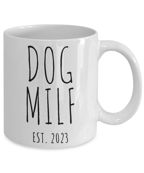 Dog MILF Est 2023, New Puppy Gift, Dog Owner Mug, Doodle Mom, Fur Mom, Dog Mama Coffee Cup