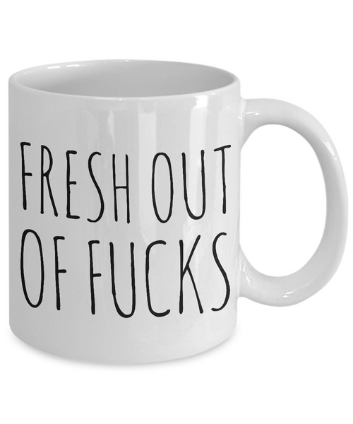 Fresh Out of Fucks Mug Ceramic No Fucks Given Coffee Cup-Cute But Rude